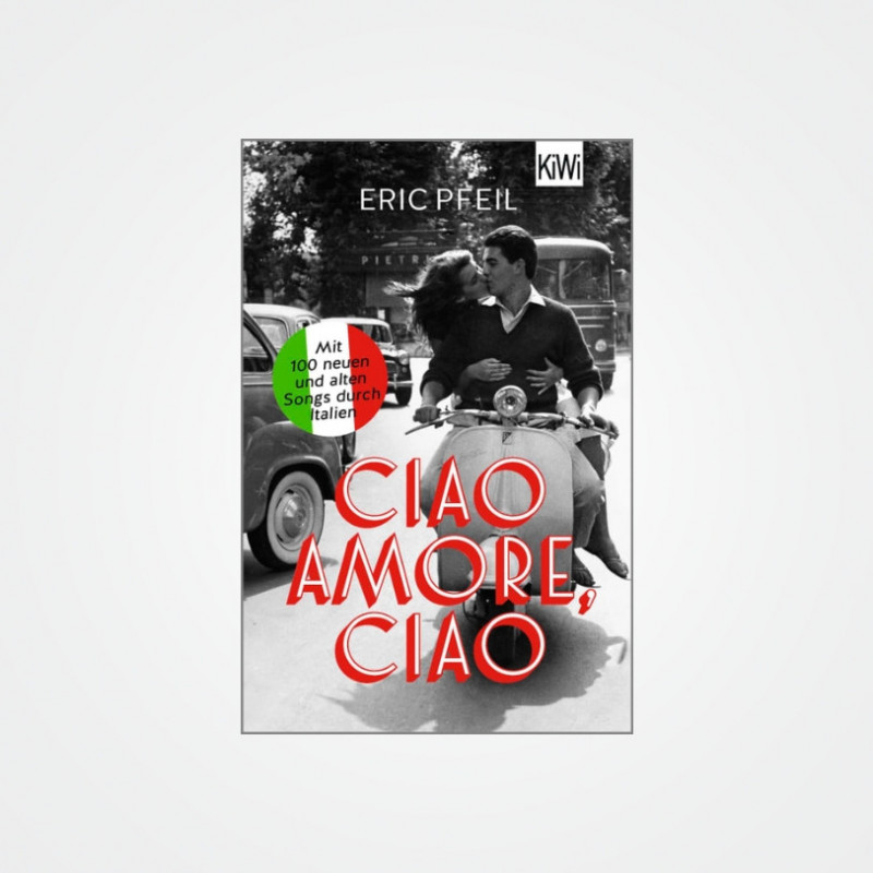 „Ciao Amore, Ciao“ Buch von Eric Pfeil